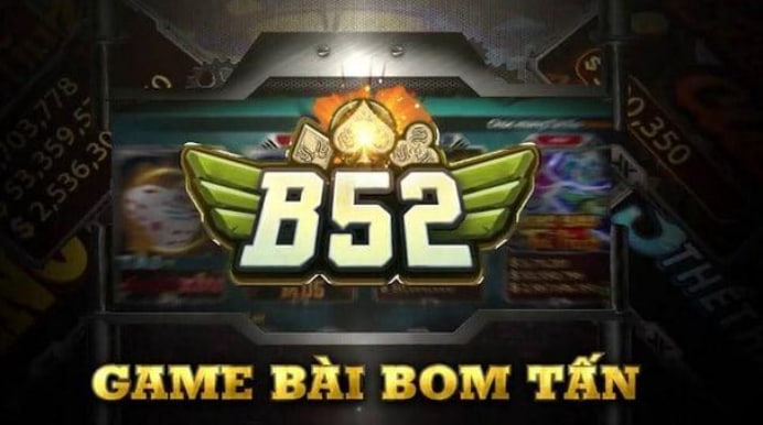 B52 – Cổng game bài đổi thưởng bom tấn uy tín top 1 Việt Nam